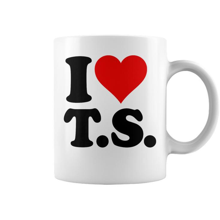 I Love Heart Ts T S   Coffee Mug
