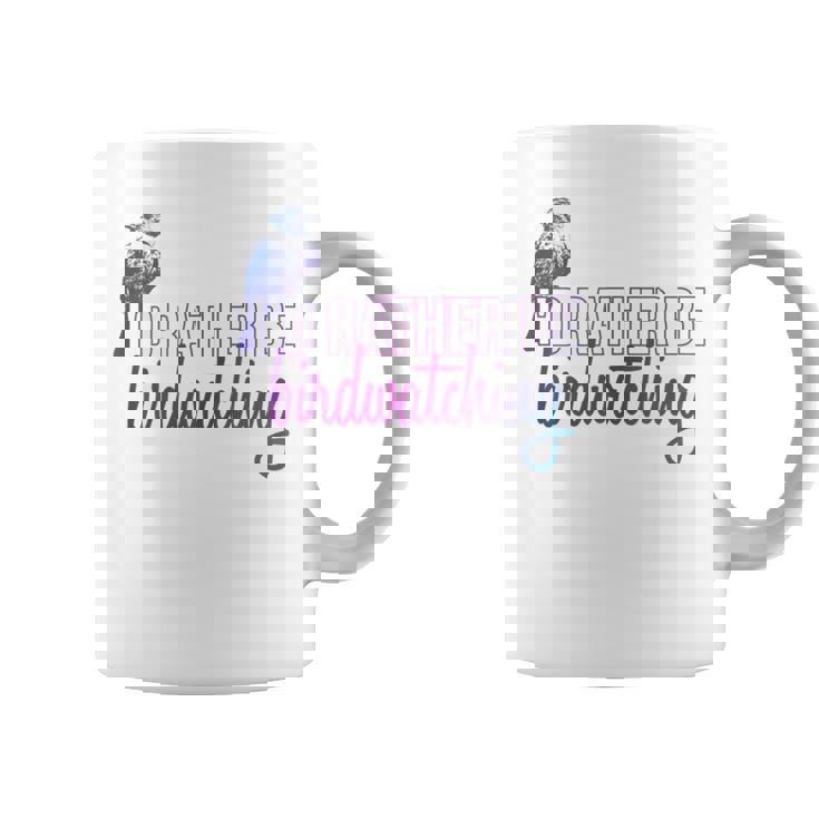 Id Rather Be Birdwatching Bird Identification Ornithology Birdwatching Gifts Coffee Mug