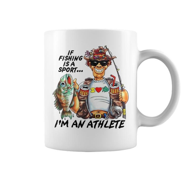 If Fishing Is A Sport Im An Athlete Funny Fishing Lovers  Coffee Mug