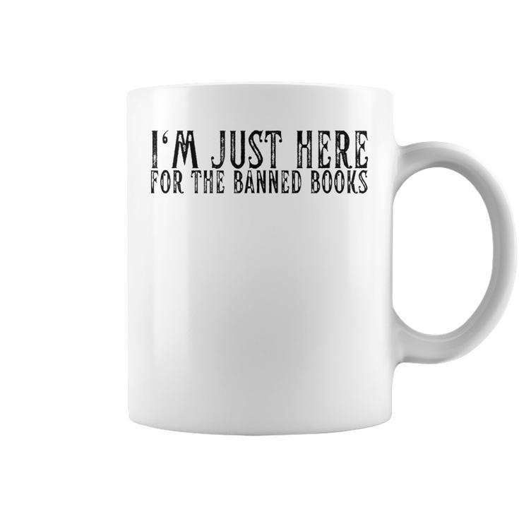 Im Just Here For The Banned Books Funny I Read Banned Books Coffee Mug