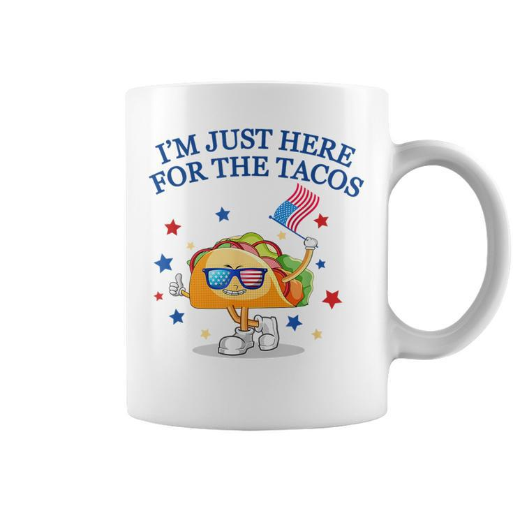 Im Just Here For The Tacos TacosFunny Fourth Of July Tacos Funny Gifts Coffee Mug