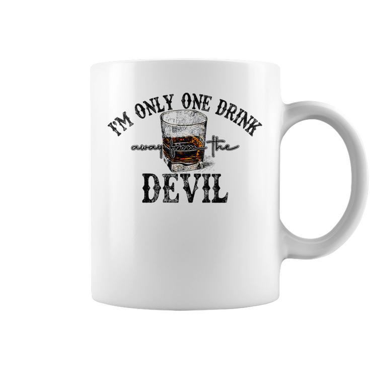 Im Only One Drink Away From The Devil Western Drink Whiskey Coffee Mug