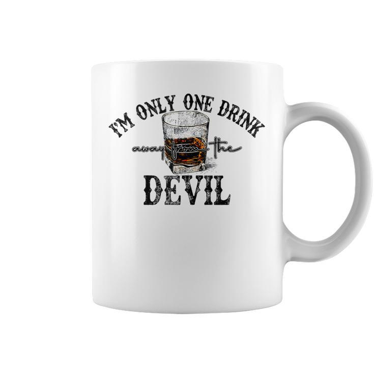 Im Only One Drink Away From The Devil Western Drink Whiskey  Coffee Mug