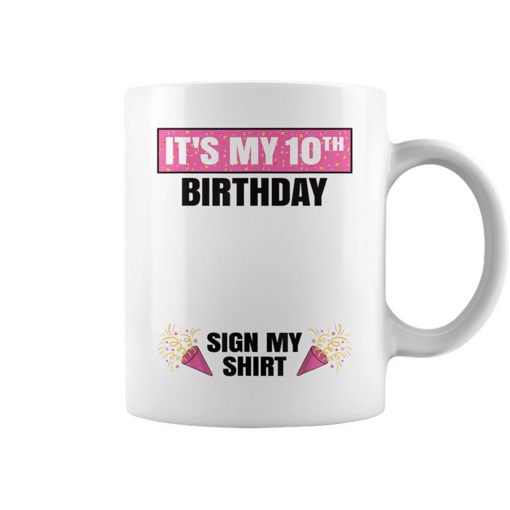 It's My 10Th Birthday Cute 10 Years Old Girl Sign My Coffee Mug