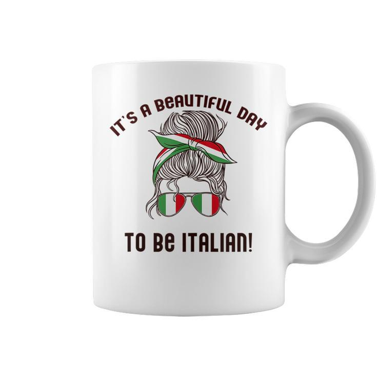 Its A Beautiful Day To Be Italian Woman Italy Flag Meme  Coffee Mug
