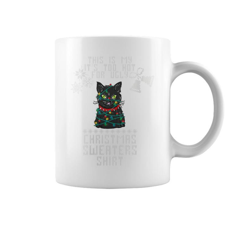 This Is My It's Too Hot For Ugly Christmas Sweaters Cat Coffee Mug