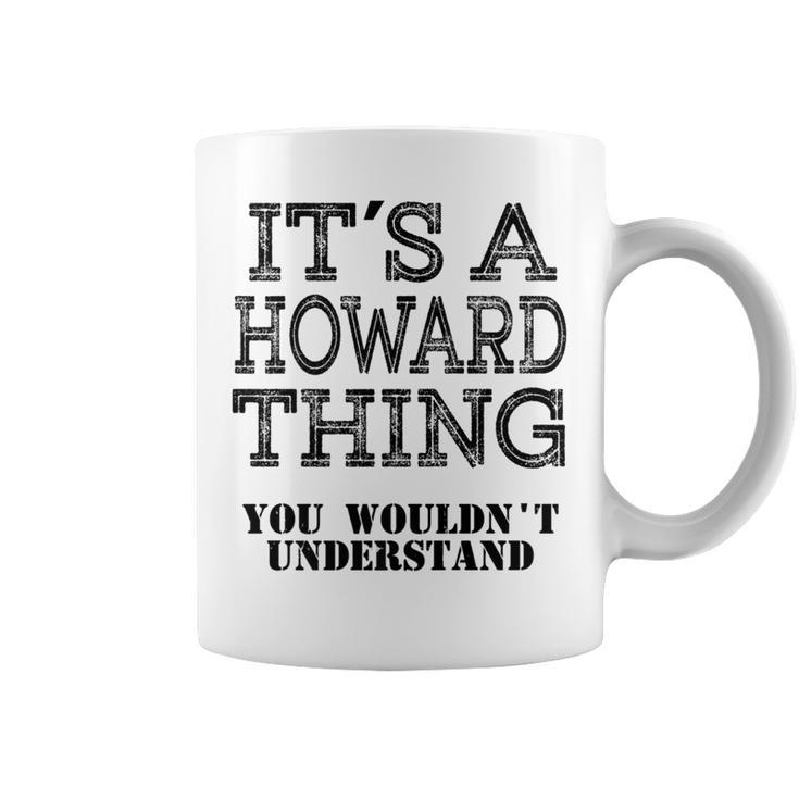 Its A Howard Thing You Wouldnt Understand Matching Family Coffee Mug