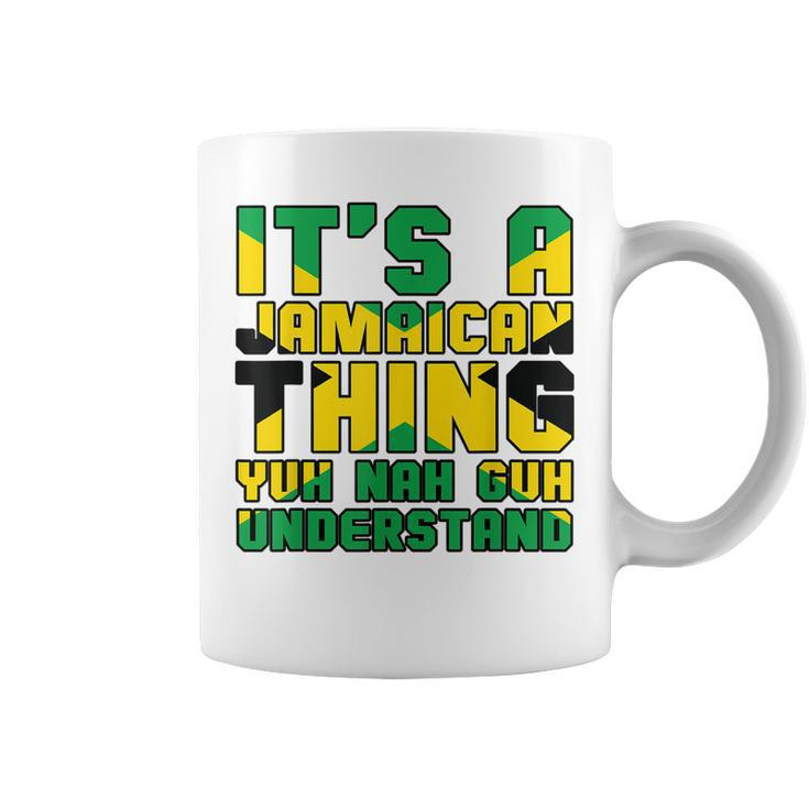 Its A Jamaican Thing Yuh Nah Guh Understand Jamaica  Coffee Mug