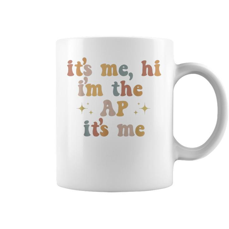 Its Me Hi Im The Ap Its Me Funny Assistant Principal Coffee Mug