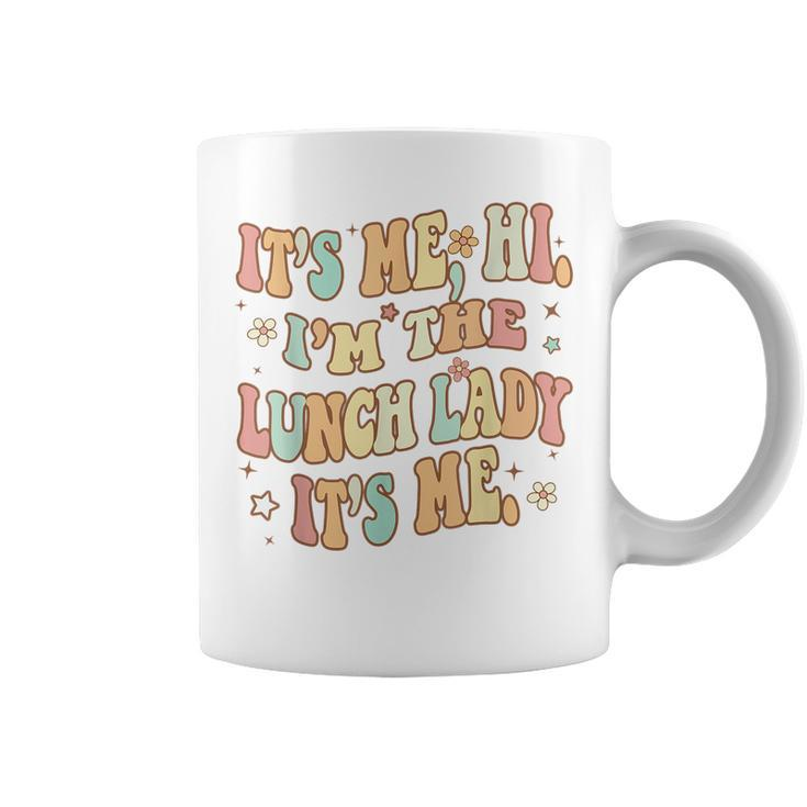 Its Me Hi Im The Lunch Lady Back To School Lunch Lady Squad  Coffee Mug