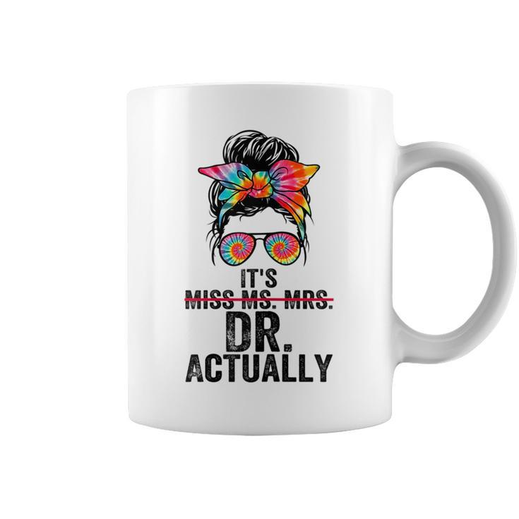 Its Miss Ms Mrs Dr Actually Doctor Graduation Appreciation  Coffee Mug