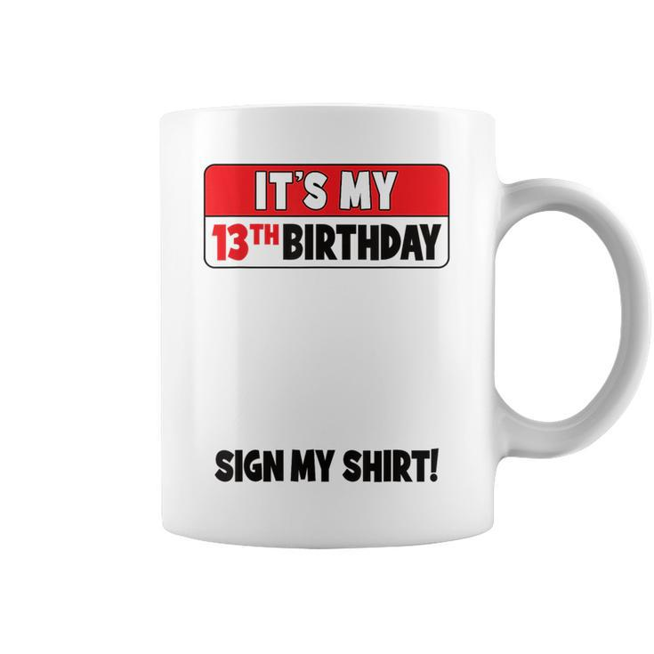 Its My 13Th Birthday 13 Years Old Birthday Nager Sign My  Coffee Mug