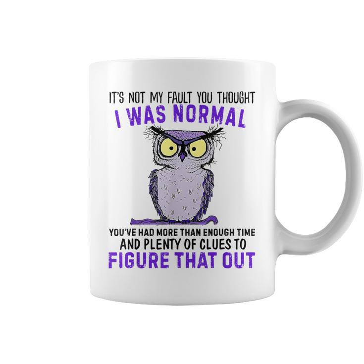 It's Not My Fault You Thought I Was Normal Owl Lover Coffee Mug