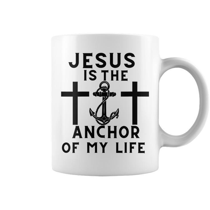 Jesus Is The Anchor Of My Life Quote Anchor Crosses  Coffee Mug