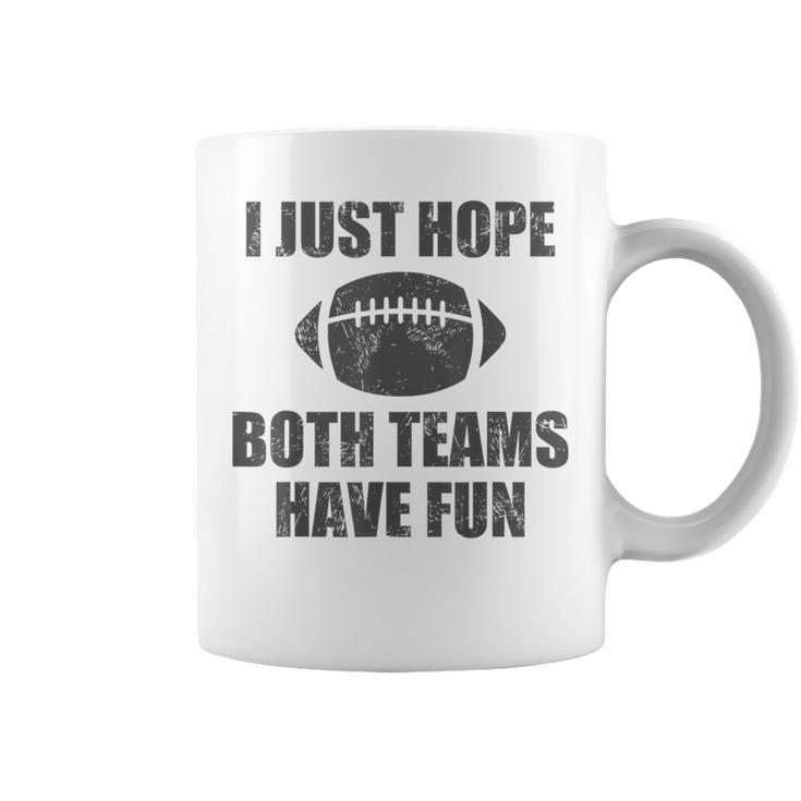 I Just Hope Both Teams Have Fun Football Game Day Coffee Mug