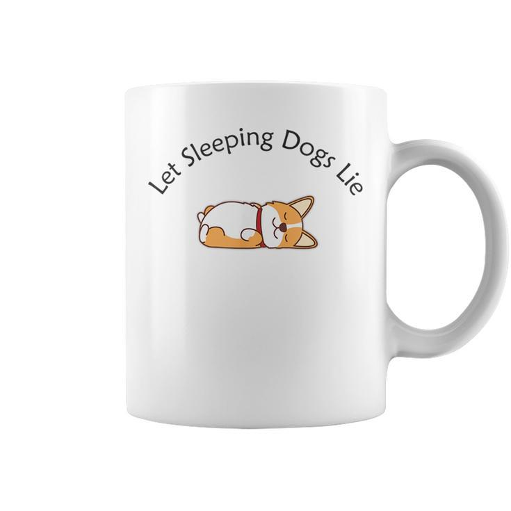 Let Sleeping Dogs Lie Corgi  Coffee Mug