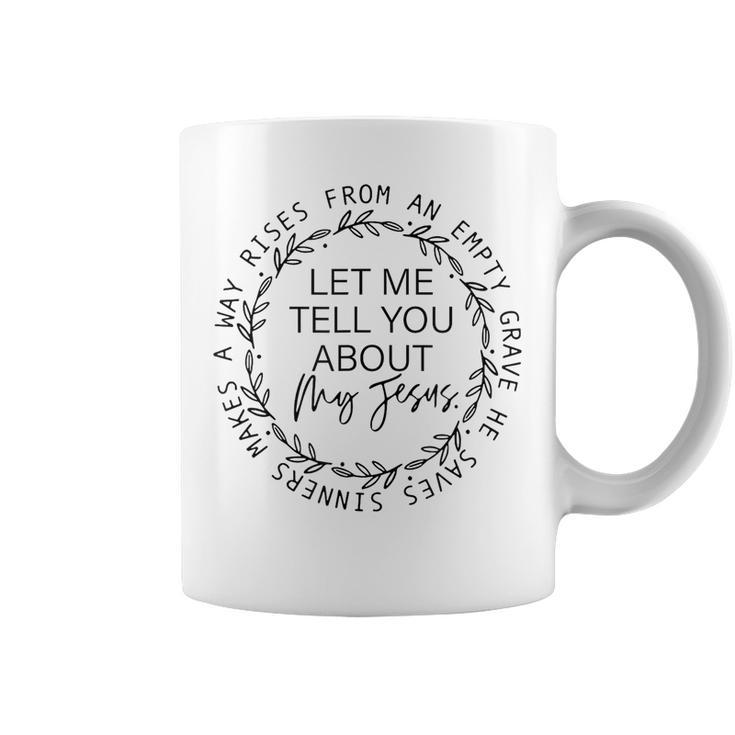 Let Me Tell You About My Jesus Religious Christian Coffee Mug