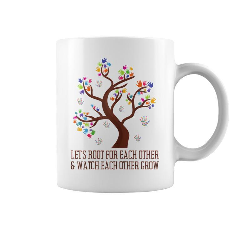 Lets Root For Each Other And Watch Each Other Grow Gift For Womens Coffee Mug