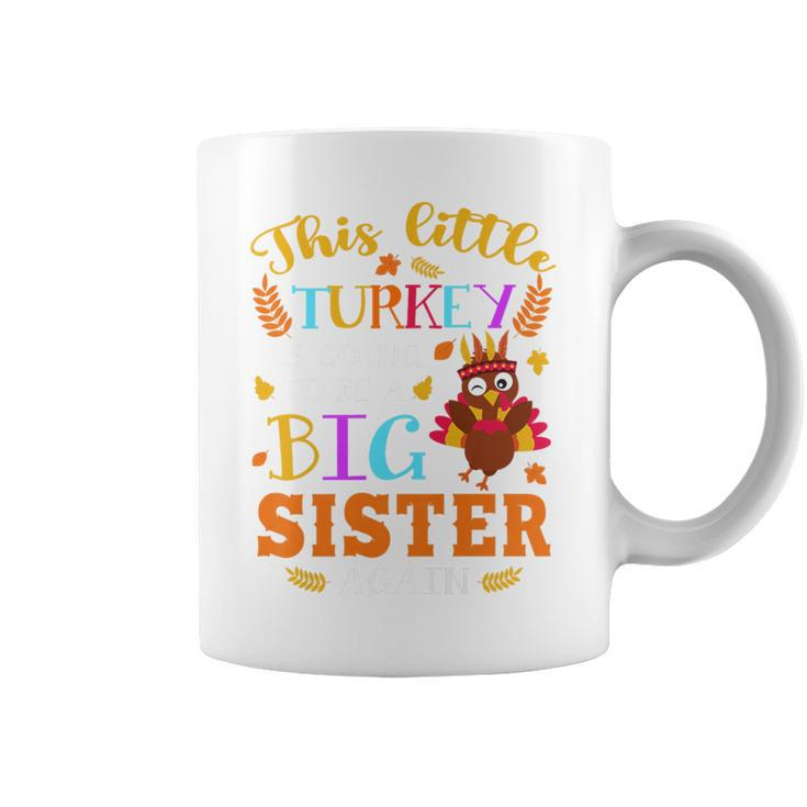 This Little Turkey Going To Be Big Sister Again Thanksgiving Coffee Mug