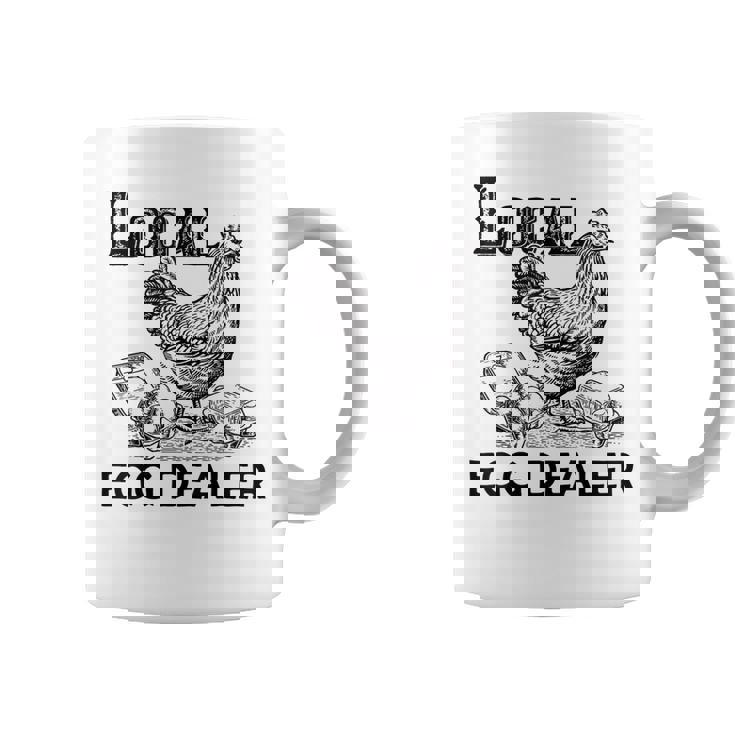 Local Egg Dealers Chicken Funny Local Egg Dealers Chicken Coffee Mug