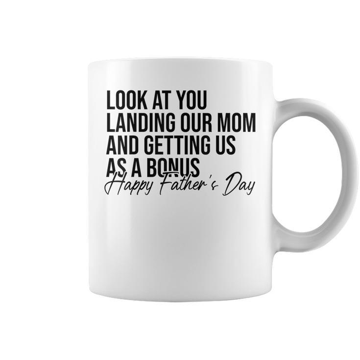 Look At You Landing Our Mom And Getting Us As A Bonus Dad  Coffee Mug