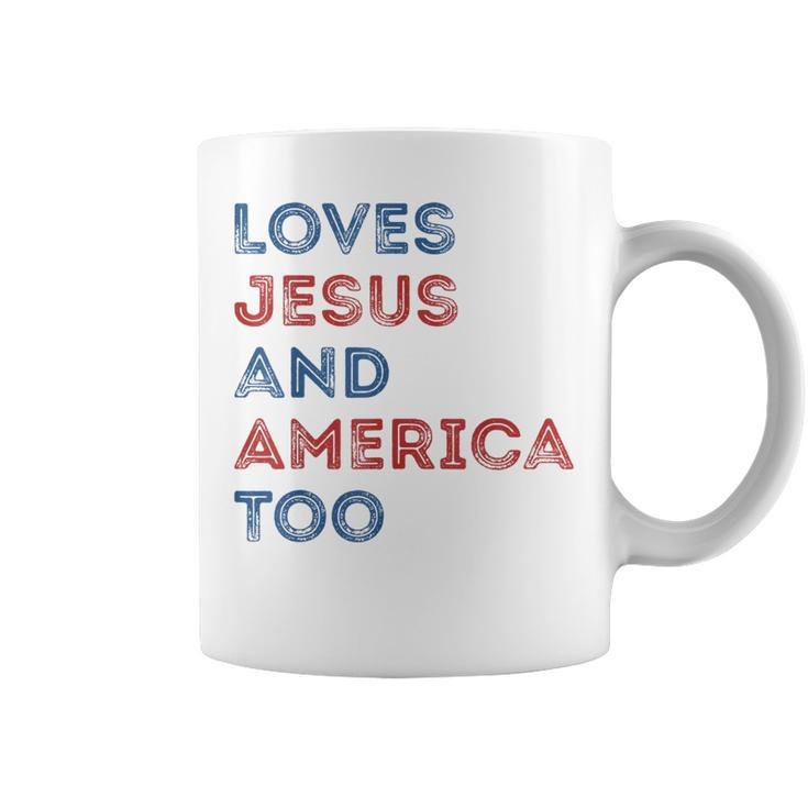 Loves Jesus And America Too 4Th Of July Proud Women Men Coffee Mug