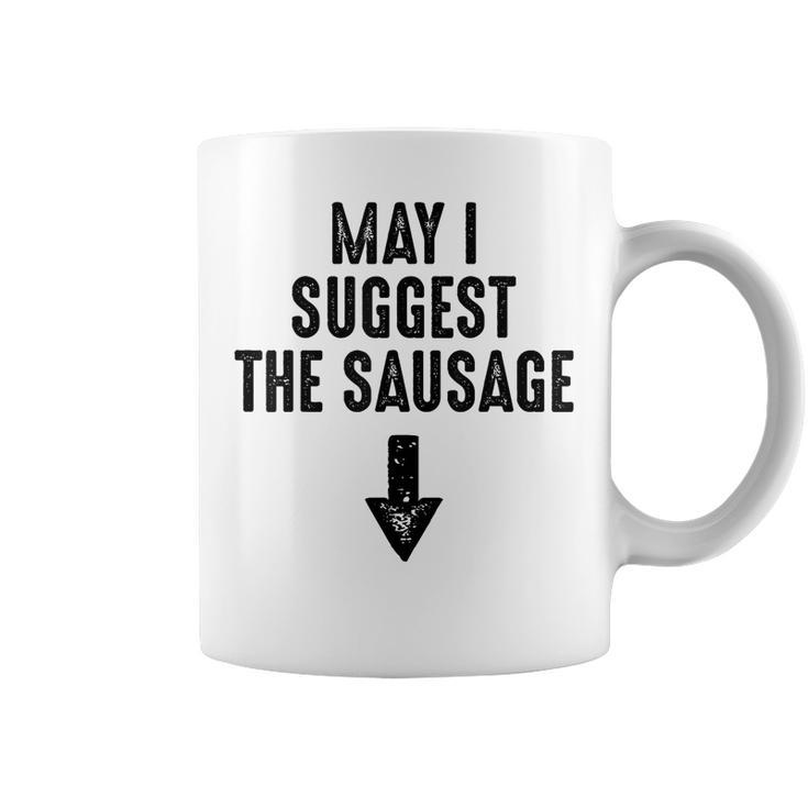 May I Suggest The Sausage Gift Funny Inappropriate Humor  Coffee Mug