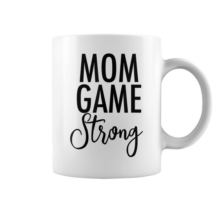 Mom Game Strong Uplifting Parenting Mother Slogan Coffee Mug