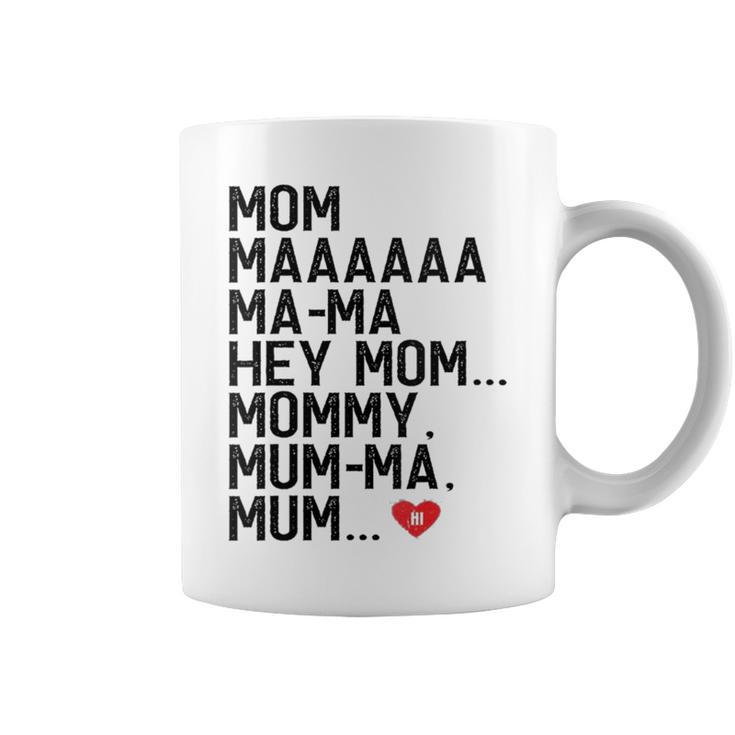 Mom Maaaaaa Ma-Ma Hey Mom Mommy Mum-Ma Mum Hi Mother Coffee Mug