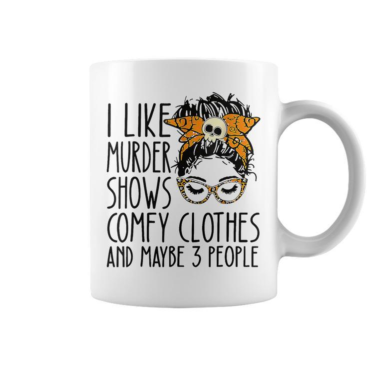 I Like Murder Shows Comfy Clothes 3 People Messy Bun Coffee Mug