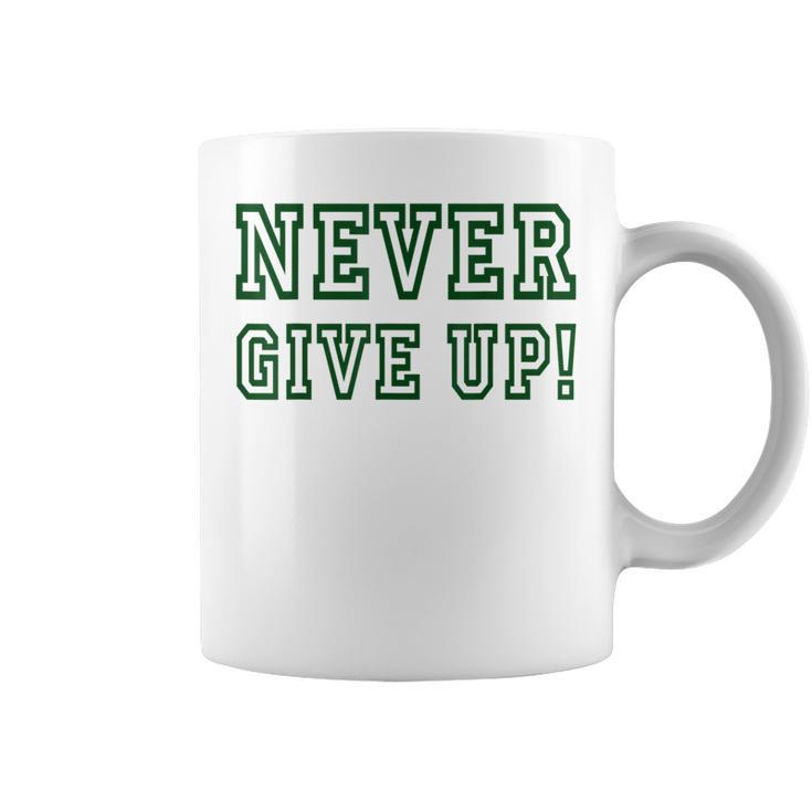 Never Give Up  - Green Team  Coffee Mug