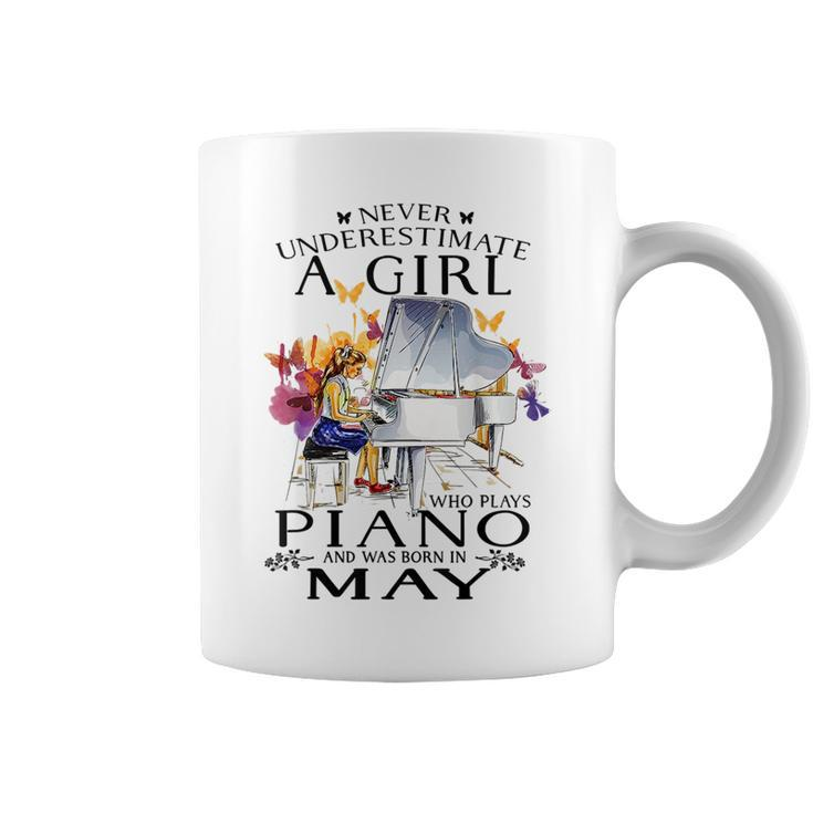 Never Underestimate A Girl Who Plays Piano Born In May Piano Funny Gifts Coffee Mug