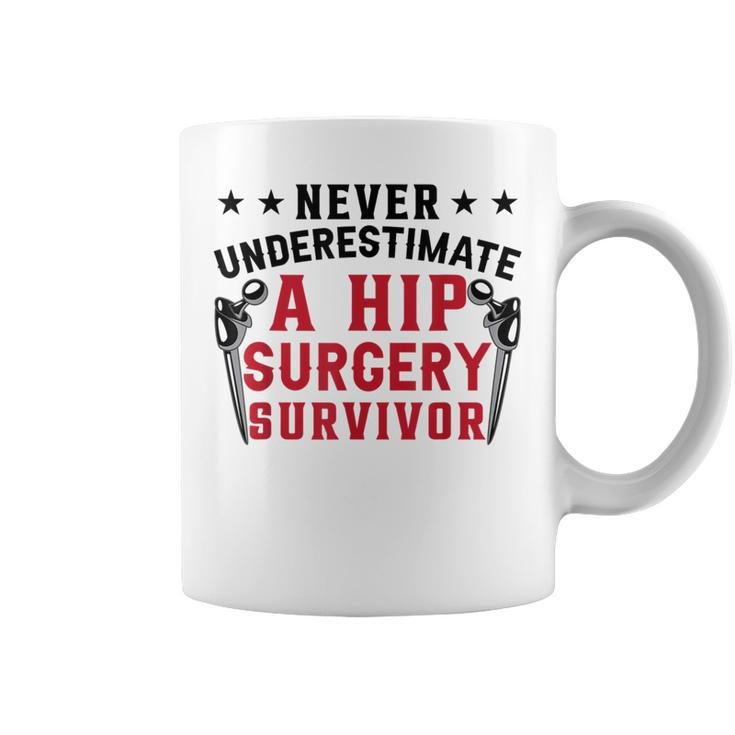 Never Underestimate A Hip Surgery Survivor | Hip Recovery Coffee Mug