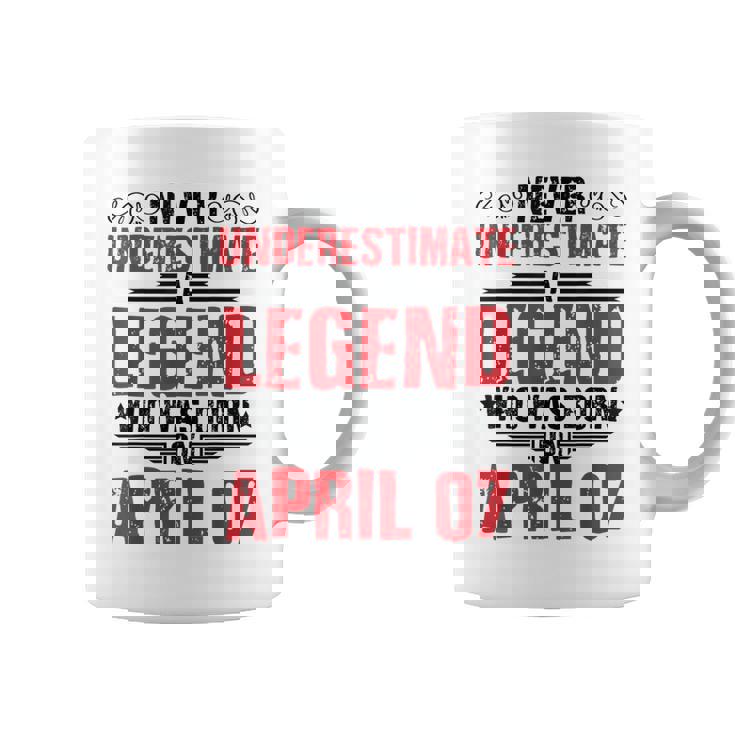 Never Underestimate A Legend Who Was Born On April 07 To Me Coffee Mug