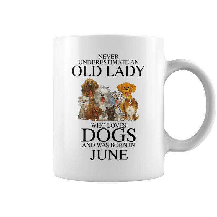 Never Underestimate An Old Lady Who Loves Dogs Born June Coffee Mug