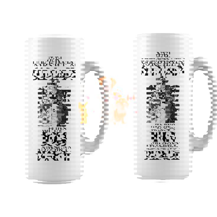Never Underestimate An Old Lady Who Loves Dogs March Coffee Mug