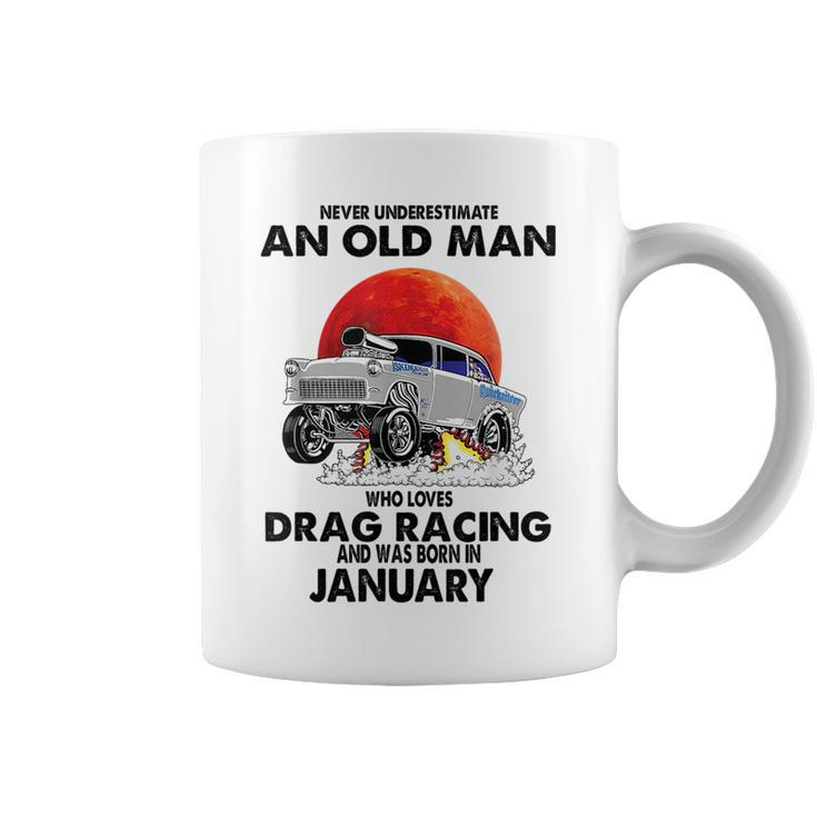 Never Underestimate An Old Man Drag Racing Born In January Coffee Mug