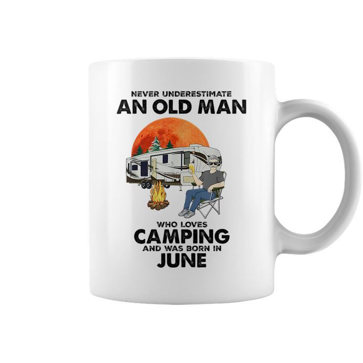 Never Underestimate An Old Man Loves Camping Born In June Gift For Mens Coffee Mug