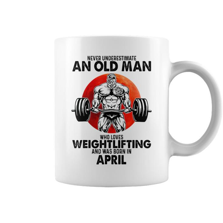 Never Underestimate An Old Man Loves Weightlifting April Coffee Mug
