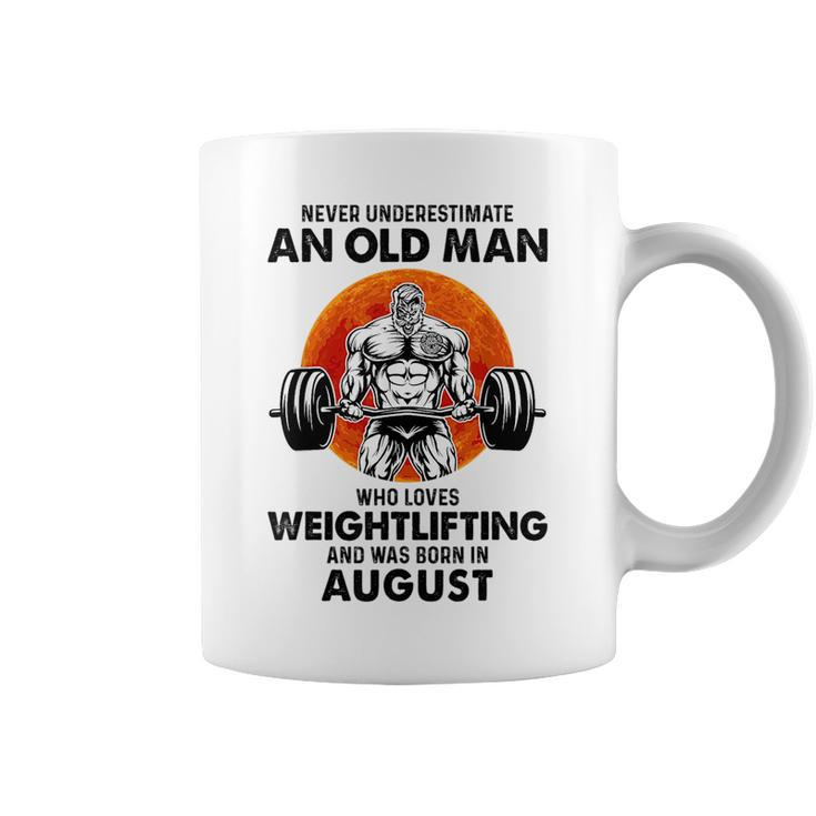 Never Underestimate An Old Man Loves Weightlifting August Coffee Mug