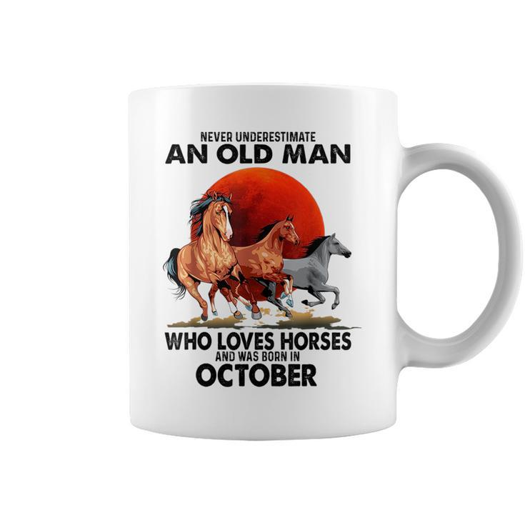 Never Underestimate An Old Man Who Love Horses October Coffee Mug