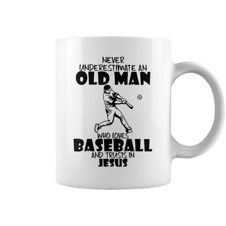 Never Underestimate An Old Man Who Loves Baseball And Jesus Old Man Funny Gifts Coffee Mug
