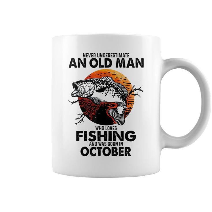 Never Underestimate An Old Man Who Loves Fishing October Coffee Mug