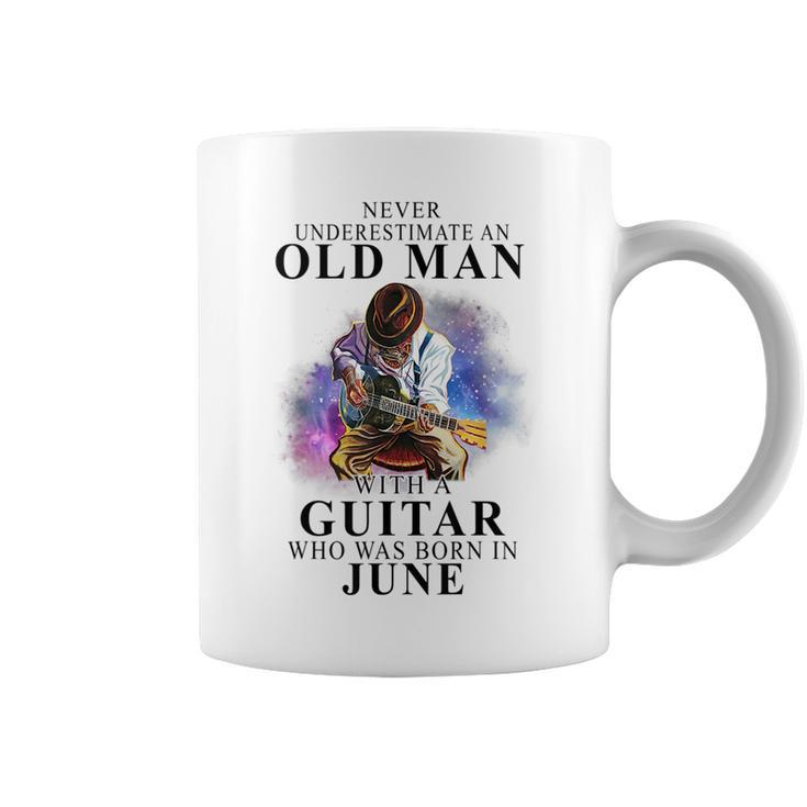Never Underestimate An Old Man With A Guitar Born In June Gift For Mens Coffee Mug