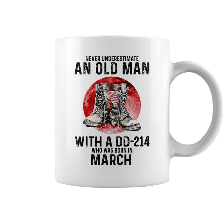 Never Underestimate An Old March Man With A Dd214 Coffee Mug