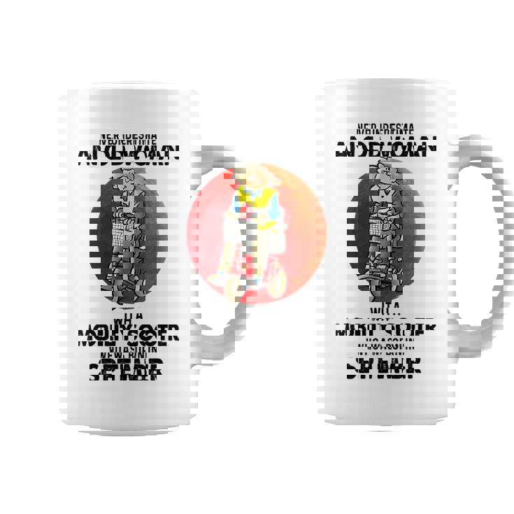 Never Underestimate An Old Woman Mobility Scooter September Old Woman Funny Gifts Coffee Mug