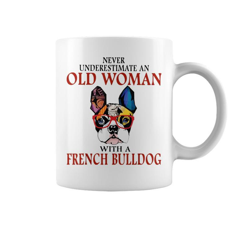 Never Underestimate An Old Woman With A French Bulldog Coffee Mug