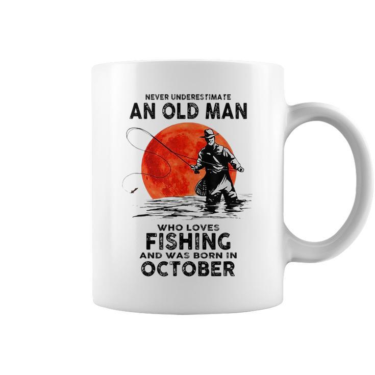 Never Underestimate Old Man Who Love Fishing Born In October Coffee Mug