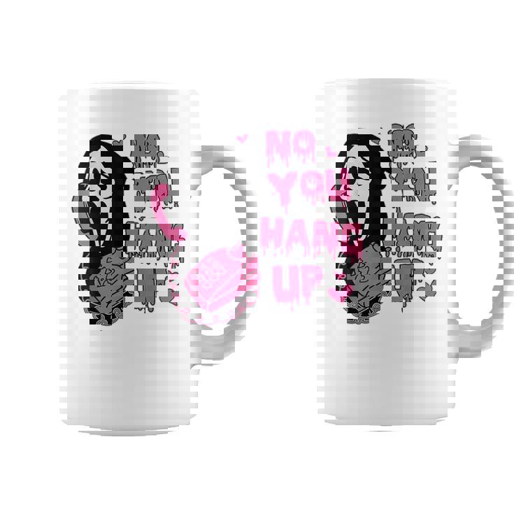 No You Hang Up Ghost Calling Halloween Coffee Mug