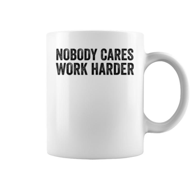 Nobody Cares Work Harder Motivational Workout Fitness Gym  Coffee Mug